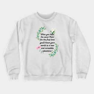 Mom: New World, New Adventure! Crewneck Sweatshirt